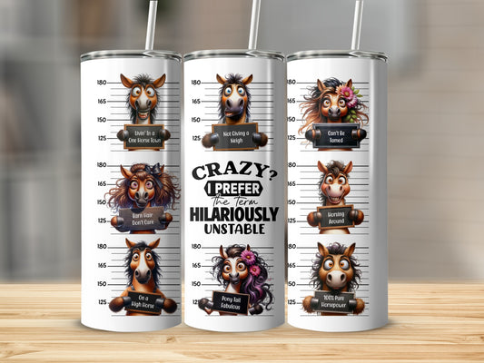 Funny Horse Mugshot 20oz Tumbler, Crazy Hilariously Unstable, Horsepower Tumbler, Barn Hair Tumbler, Animal Pun Tumbler, Gift for Horse